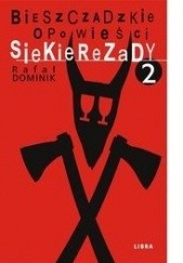 Okładka książki Bieszczadzkie opowieści Siekierezady 2 Rafał Dominik