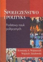 Okładka książki Społeczeństwo i polityka. Podstawy nauk politycznych praca zbiorowa