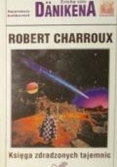 Okładka książki Księga zdradzonych tajemnic Robert Charroux