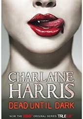 Okładka książki Dead Until Dark Charlaine Harris