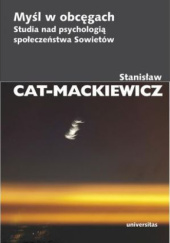 Okładka książki Myśl w obcęgach. Studia nad psychologią społeczeństwa Sowietów Stanisław Cat-Mackiewicz
