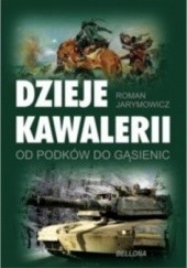 Okładka książki Dzieje kawalerii. Od podków do gąsienic Roman Jarymowycz