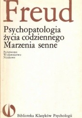 Okładka książki Psychopatologia życia codziennego; Marzenia senne Sigmund Freud