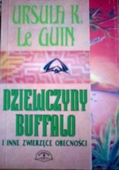 Okładka książki Dziewczyny Buffalo i inne zwierzęce obecności Ursula K. Le Guin