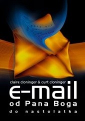 Okładka książki E-mail od Pana Boga do nastolatka Claire Cloninger, Curt Cloninger