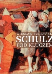 Okładka książki Schulz pod kluczem Wiesław Budzyński