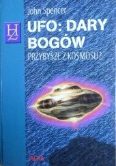 Okładka książki UFO - dary bogów. Przybysze z kosmosu? John Spencer
