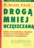 Drogą mniej uczęszczaną. Nowa psychologia miłości, tradycyjnych wartości i rozwoju duchowego