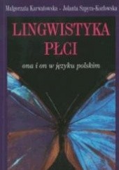Okładka książki Lingwistyka płci. Ona i on w języku polskim Małgorzata Karwatowska, Jolanta Szpyra-Kozłowska