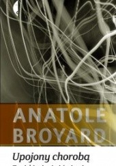 Okładka książki Upojony chorobą. Zapiski o życiu i śmierci Anatole Broyard