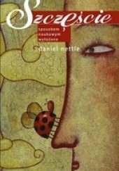 Okładka książki Szczęście sposobem naukowym wyłożone Daniel Nettle