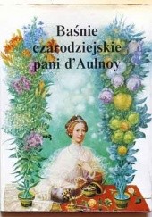 Okładka książki Baśnie czarodziejskie pani d'Aulnoy Marie-Catherine d'Aulnoy