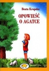 Okładka książki Opowieść o Agatce Beata Krupska