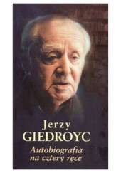 Okładka książki Autobiografia na cztery ręce Jerzy Giedroyć