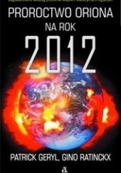 Okładka książki Proroctwo oriona na rok 2012 Patrick Geryl, Gino Ratinckx