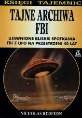 Tajne archiwa FBI: Ujawnione bliskie spotkania FBI z UFO na przestrzeni 40 lat.