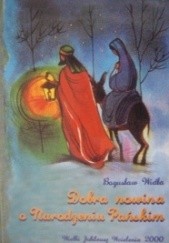 Okładka książki Dobra Nowina o Narodzeniu Pańskim Bogusław Widka