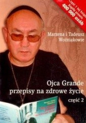 Okładka książki Ojca Grande przepisy na zdrowe życie cz. 2 Marzena Woźniak, Tadeusz Woźniak