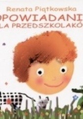 Okładka książki Opowiadania dla przedszkolaków Renata Piątkowska