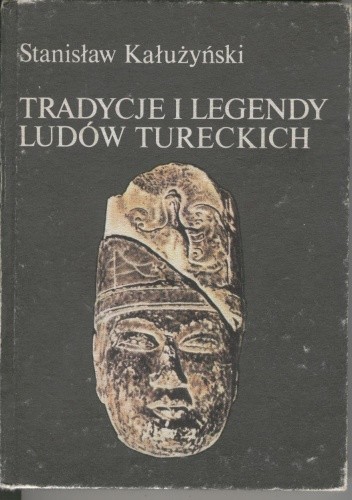 Okładka książki Tradycje i legendy ludów tureckich Stanisław Kałużyński
