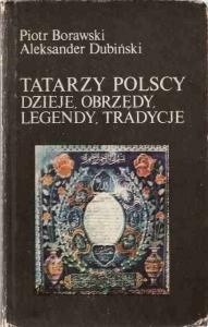Tatarzy polscy. Dzieje, obrzędy, legendy, tradycje