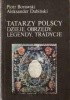 Okładka książki Tatarzy polscy. Dzieje, obrzędy, legendy, tradycje Piotr Borawski,&nbsp;Aleksander Dubiński