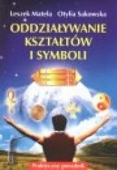 Okładka książki Oddziaływanie kształtów i symboli Leszek Matela, Otylia Sakowska