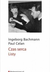 Okładka książki Czas serca. Listy Ingeborg Bachmann, Paul Celan