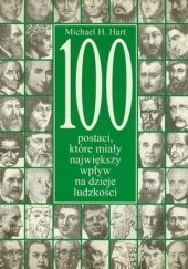 Okładka książki 100 postaci, które miały największy wpływ na dzieje ludzkości Michael H. Hart