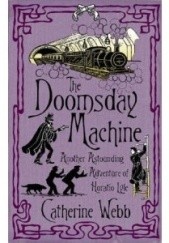 Okładka książki The Doomsday Machine: Another Astounding Adventure of Horatio Lyle Catherine Webb