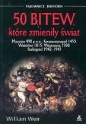 Okładka książki 50 bitew, które zmieniły świat William Weir