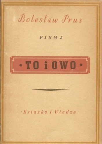 Okładka książki To i owo, właściwie zaś ani to, ani owo, czyli 48 powiastek dla pełnoletnich dzieci Bolesław Prus