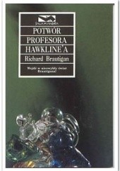 Okładka książki Potwór profesora Hawkline’a Richard Brautigan