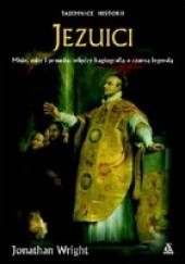 Okładka książki Jezuici : misje, mity i prawda: między hagiografią a czarną legendą Jonathan Wright