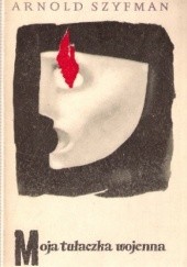 Okładka książki Moja tułaczka wojenna Arnold Szyfman