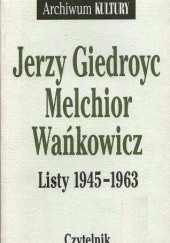 Okładka książki Listy 1945-63 Jerzy Giedroyć, Melchior Wańkowicz