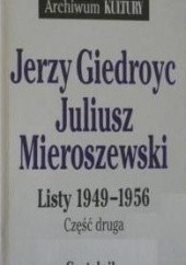 Okładka książki Listy 1949-1956. Cz. 2 Jerzy Giedroyć, Juliusz Mieroszewski