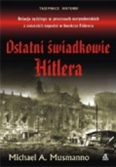 Okładka książki Ostatni świadkowie Hitlera Michael A. Musmanno