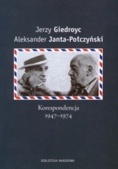 Okładka książki Korespondencja 1947-1974 Jerzy Giedroyć, Aleksander Janta-Połczyński