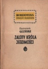 Okładka książki Zaloty Króla Jegomości - Powieść obyczajowa z czasów Jana Olbrachta Kazimierz Gliński