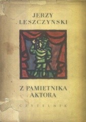 Okładka książki Z pamiętnika aktora Jerzy Leszczyński