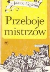 Okładka książki Przeboje mistrzów Janusz Cegiełła