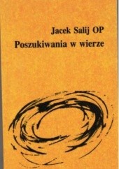 Okładka książki Poszukiwania w wierze Jacek Salij OP