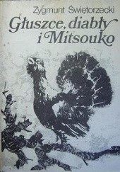 Okładka książki Głuszce, diabły i Mitsouko Zygmunt Świętorzecki