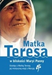 Okładka książki Matka Teresa. W bliskości Maryi Panny Joseph Langford