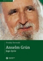 Okładka książki Anselm Grün. Jego życie Freddy Derwahl