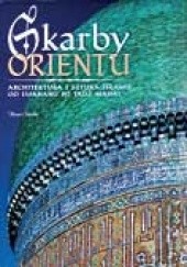 Skarby Orientu. Architektura i sztuka islamu od Isfahanu po Tadż Mahal