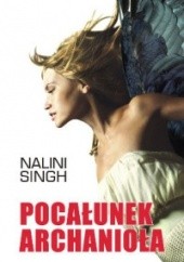 Okładka książki Pocałunek Archanioła Nalini Singh