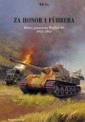 Okładka książki Za honor i fuhrera. Bitwy pancerne Waffen-SS 1943-1945 Will Fey