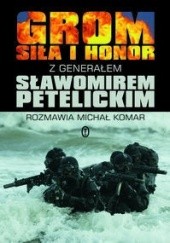 Okładka książki GROM. Siła i Honor Michał Komar, Sławomir Petelicki